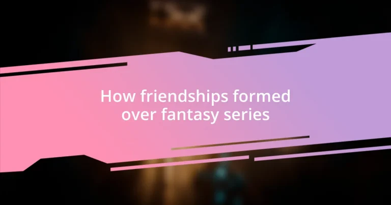 How friendships formed over fantasy series