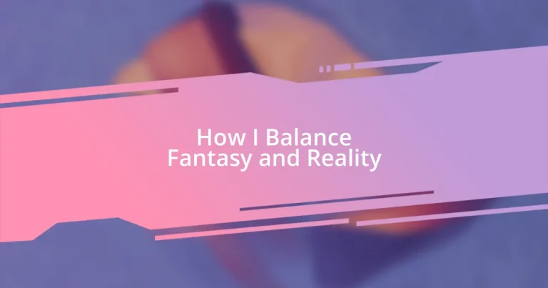 How I Balance Fantasy and Reality