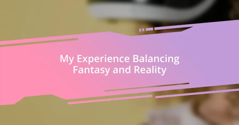 My Experience Balancing Fantasy and Reality