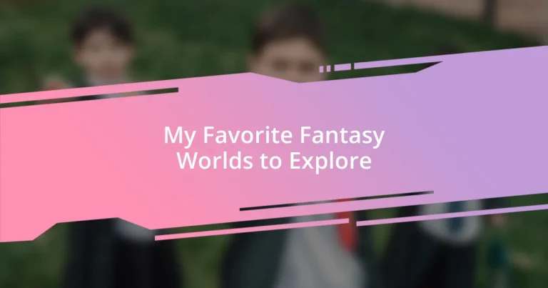 My Favorite Fantasy Worlds to Explore