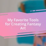 My Favorite Tools for Creating Fantasy Art