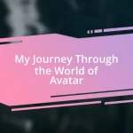 My Journey Through the World of Avatar