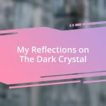 My Reflections on The Dark Crystal