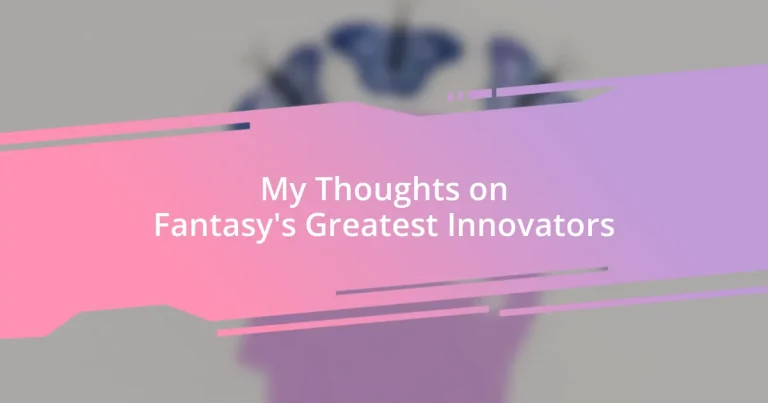 My Thoughts on Fantasy’s Greatest Innovators