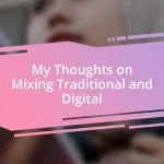 My Thoughts on Mixing Traditional and Digital