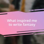 What inspired me to write fantasy