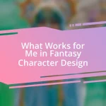 What Works for Me in Fantasy Character Design