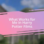 What Works for Me in Harry Potter Films