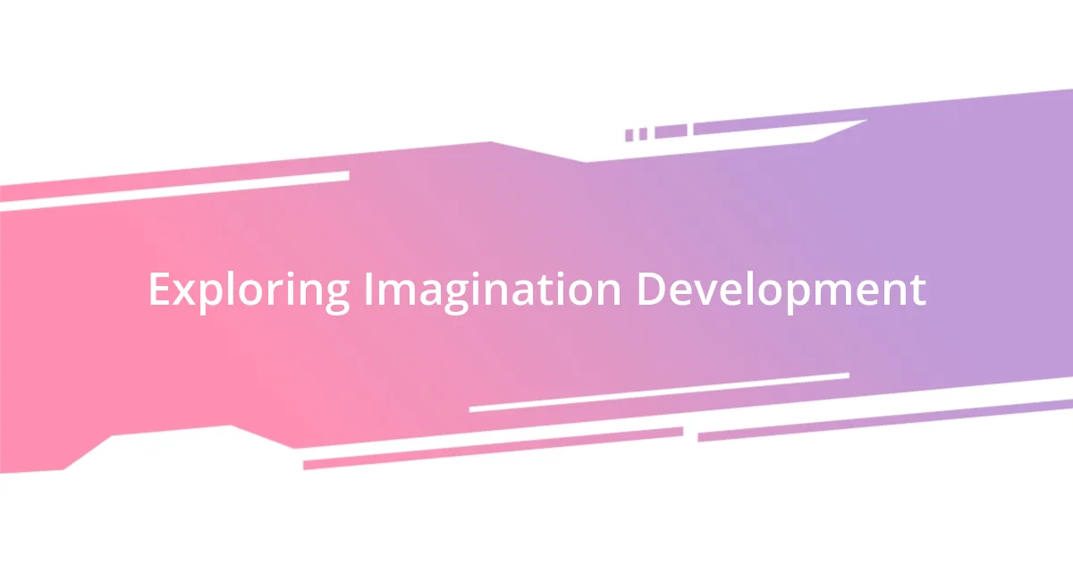 Exploring Imagination Development