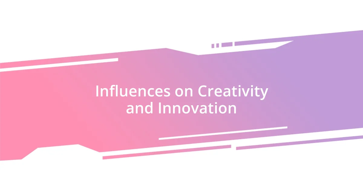 Influences on Creativity and Innovation