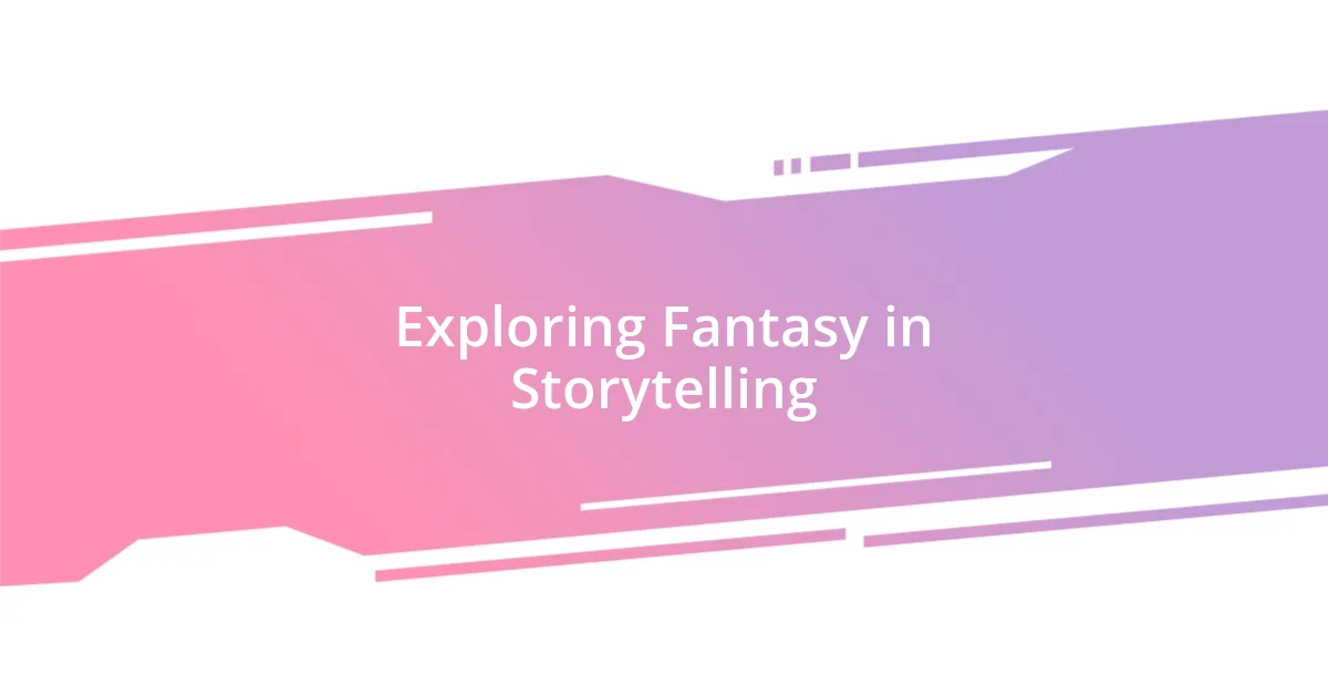 Exploring Fantasy in Storytelling