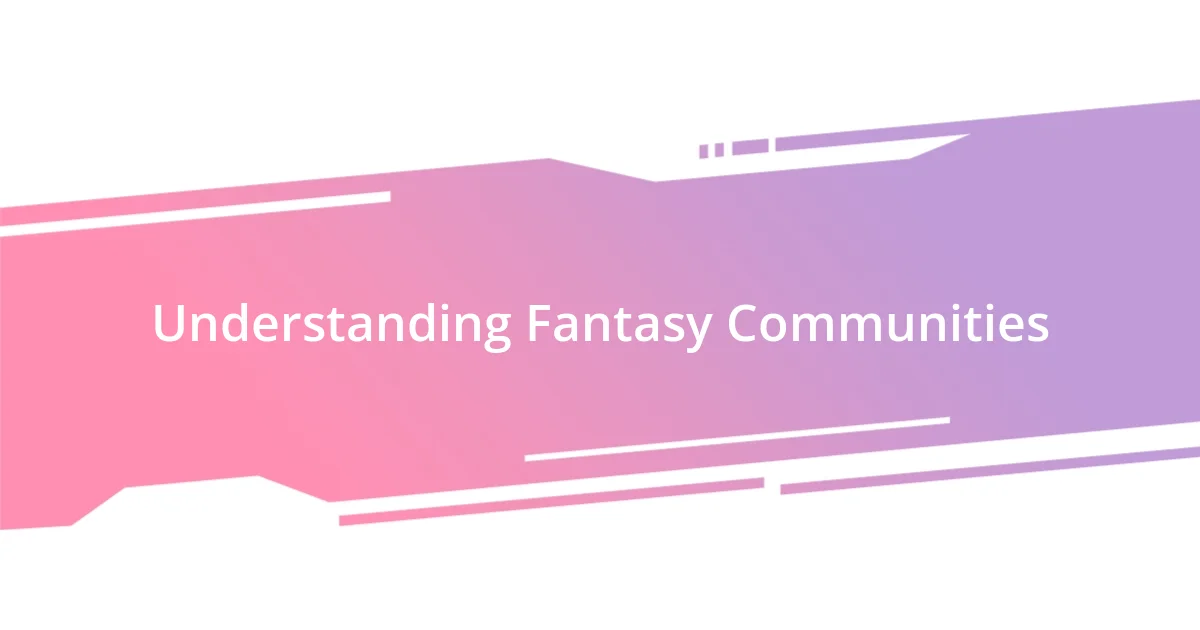 Understanding Fantasy Communities