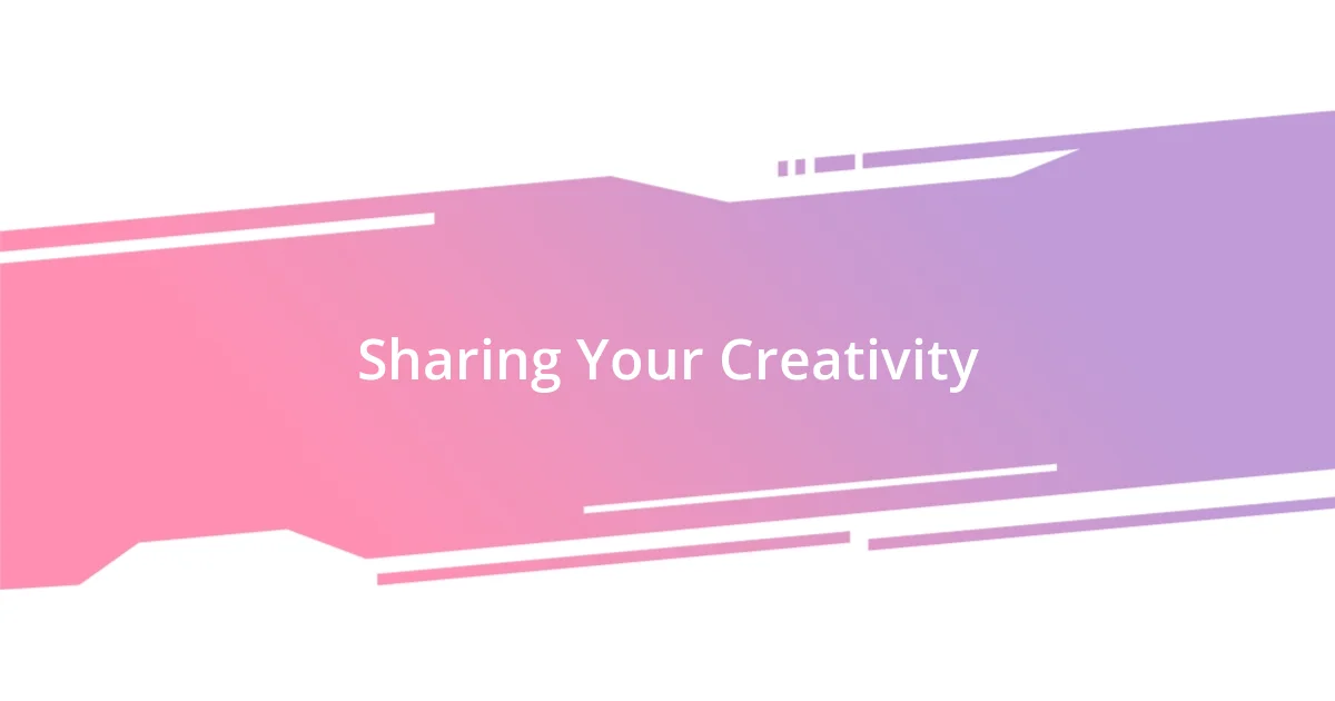 Sharing Your Creativity