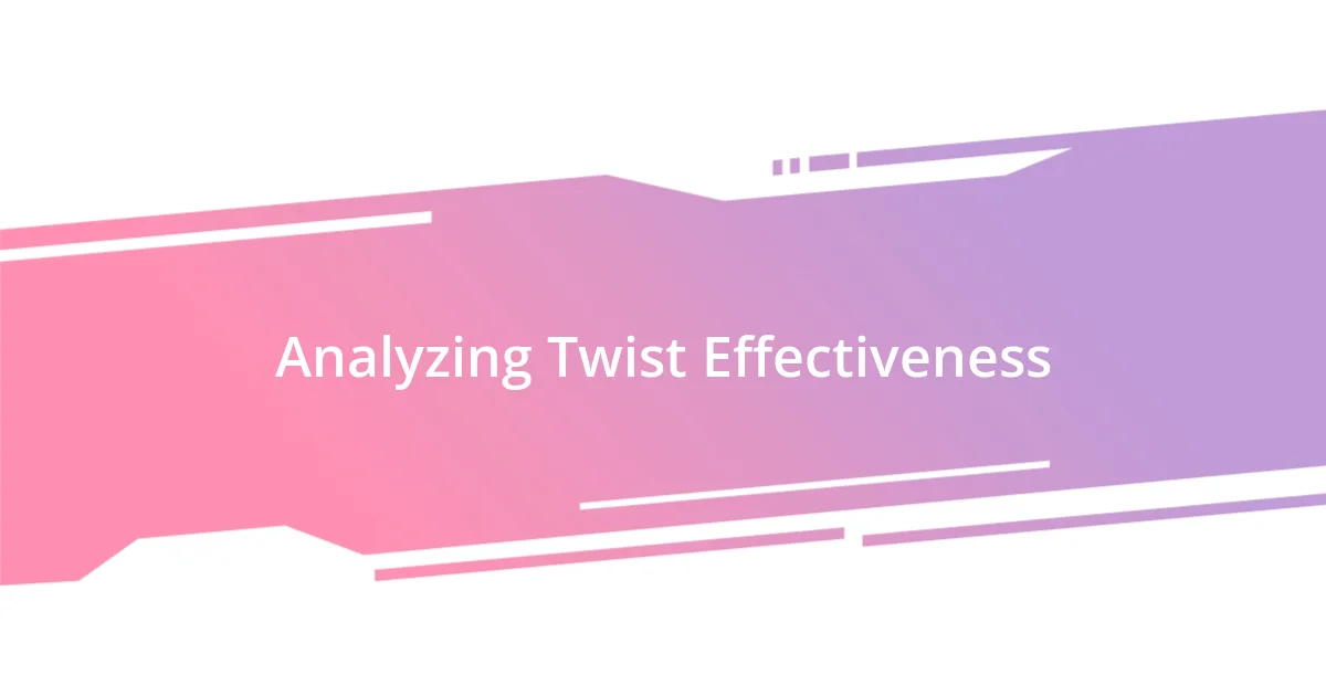 Analyzing Twist Effectiveness