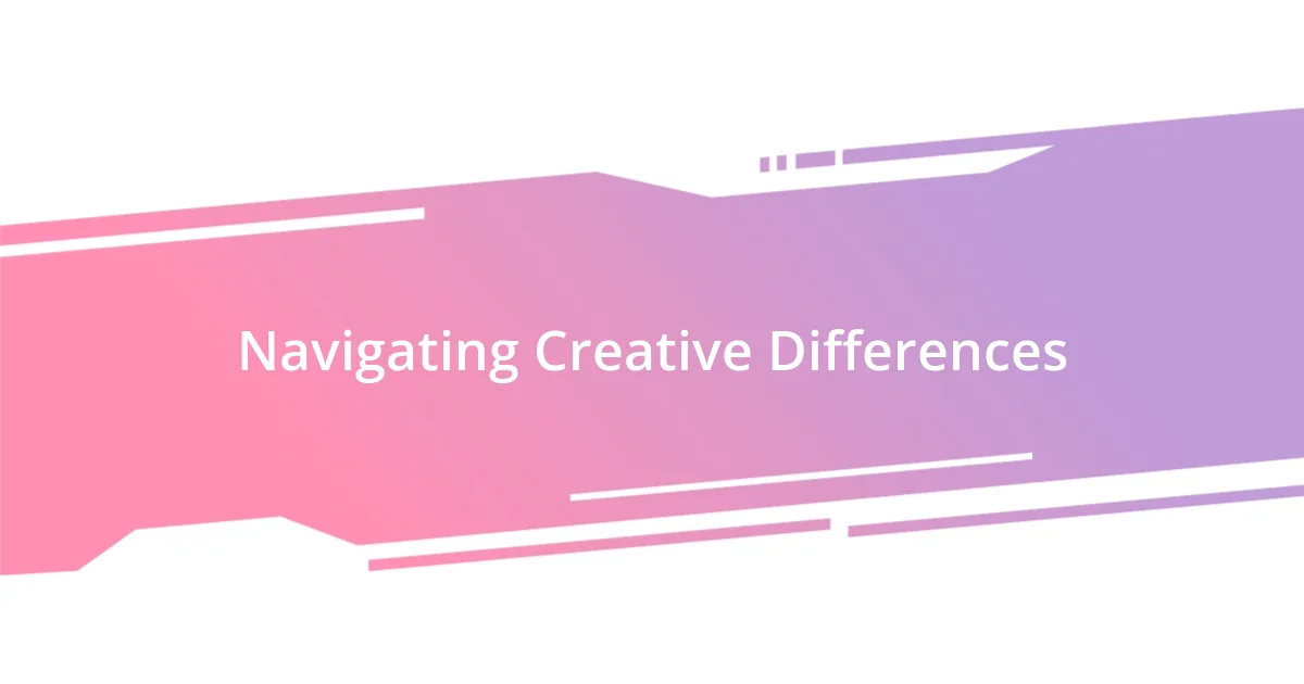 Navigating Creative Differences