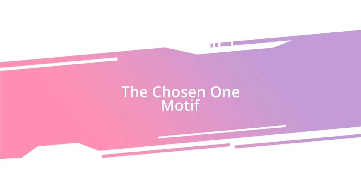 The Chosen One Motif