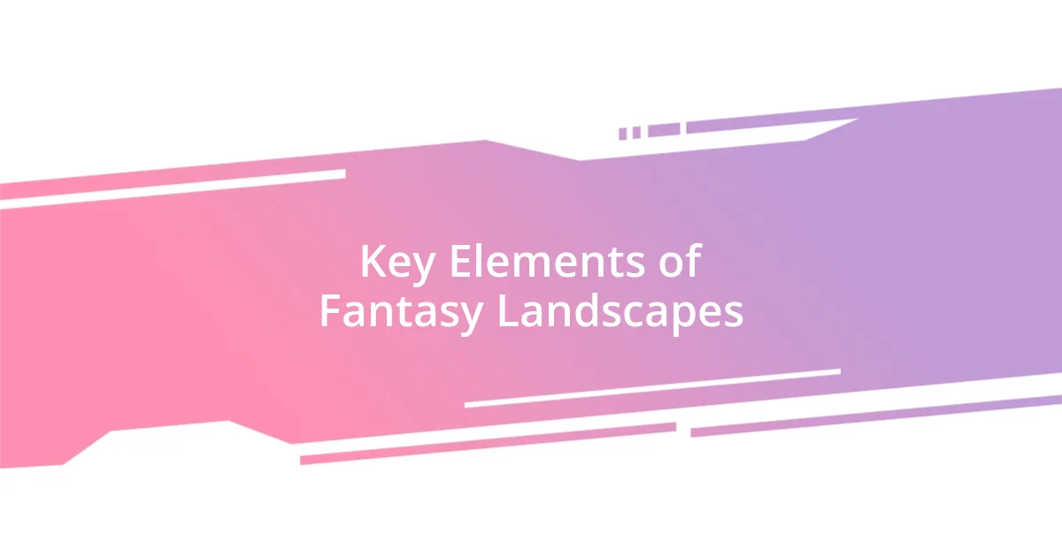 Key Elements of Fantasy Landscapes